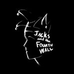 Jacks and the Fourth Wall