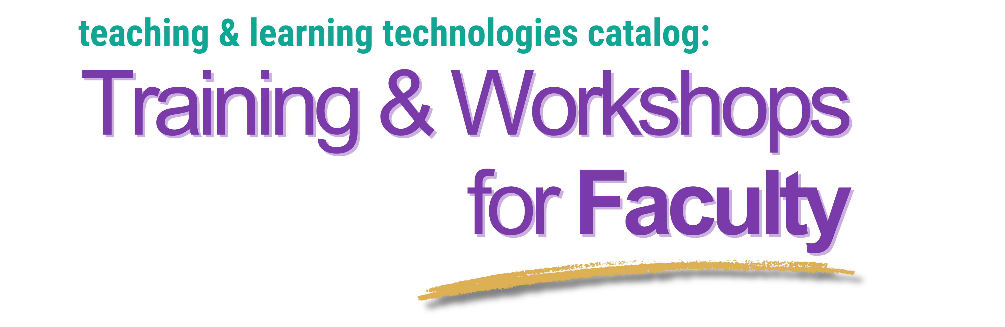 teaching and learning technologies catalog: Training and workshops for Faculty